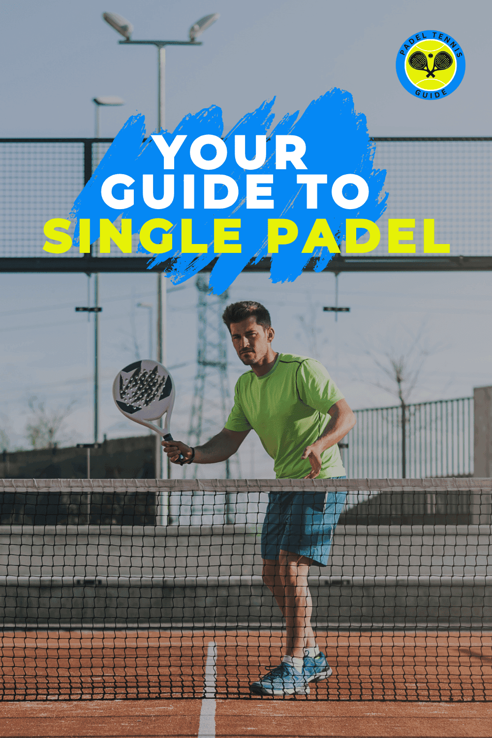 A Players Guide to Single Padel - Padel Tennis Guide