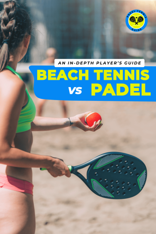 Beach Tennis vs Padel: An In-Depth Players Guide